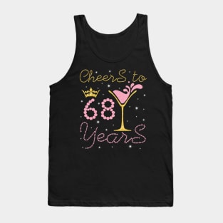 Cheers To 68 Years Happy Birthday To Me You Nana Mom Sister Wife Daughter Niece Cousin Tank Top